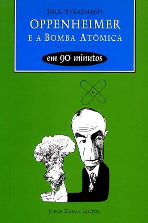 Oppenheimer e a Bomba Atomica e Paul Strathern